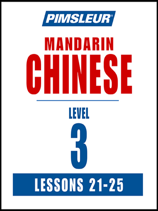 Title details for Pimsleur Chinese (Mandarin) Level 3 Lessons 21-25 MP3 by Pimsleur - Available